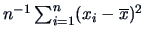 $n^{-1}\sum ^n_{i=1}(x_i-\overline x)^2$