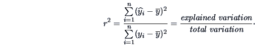 \begin{displaymath}
r^2 = \frac{\sum\limits_{i=1}^n (\widehat y_{i}-\overline y)...
...{\it explained variation}}{\textrm{\it total
variation}}\cdot
\end{displaymath}