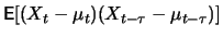 $\displaystyle {\mathop{\text{\rm\sf E}}}[(X_t-\mu_t)(X_{t-\tau}-\mu_{t-\tau})]$