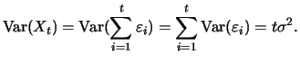 $\displaystyle {\mathop{\text{\rm Var}}}(X_t) = {\mathop{\text{\rm Var}}}(\sum_{...
...epsilon_i) = \sum_{i=1}^t {\mathop{\text{\rm Var}}}(\varepsilon_i) = t\sigma^2.$