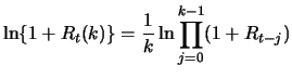 $\displaystyle \ln\{1+R_t(k)\} = \frac{1}{k} \ln \prod_{j=0}^{k-1}(1+R_{t-j})$