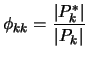 $\displaystyle \phi_{kk} = \frac{\vert P_k^*\vert}{\vert P_k\vert}
$
