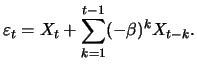 $\displaystyle \varepsilon_t = X_t + \sum_{k=1}^{t-1} (-\beta)^k X_{t-k}.
$