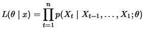 $\displaystyle L(\theta\mid x) = \prod_{t=1}^n p(X_t \mid X_{t-1},\ldots,X_1;
\theta)
$