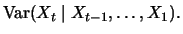 $\displaystyle \mathop{\text{\rm Var}}(X_t \mid
X_{t-1},\ldots,X_1).$