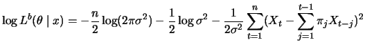 $\displaystyle \log L^b(\theta\mid x)= -\frac{n}{2}\log(2\pi \sigma^2) -\frac{1}...
...gma^2 - \frac{1}{2\sigma^2} \sum_{t=1}^n (X_t-\sum_{j=1}^{t-1} \pi_j X_{t-j})^2$