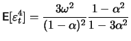 $\displaystyle \mathop{\text{\rm\sf E}}[\varepsilon_t^4]=\frac{3\omega^2}{(1-\alpha)^2}\frac{1-\alpha^2}{1-3\alpha^2}
$
