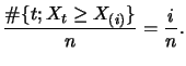 $\displaystyle \frac{\char93 \{t; X_t \ge X_{(i)}\}}{n} = \frac{i}{n}.
$