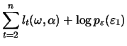 $\displaystyle \sum_{t=2}^n l_t(\omega,\alpha) + \log p_{\varepsilon}(\varepsilon_1)$