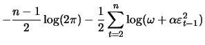 $\displaystyle -\frac{n-1}{2} \log(2\pi) - \frac{1}{2} \sum_{t=2}^n \log (\omega+\alpha \varepsilon_{t-1}^2)$