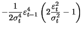$\displaystyle -\frac{1}{2\sigma_t^4} \varepsilon_{t-1}^4 \left(2\frac{\varepsilon_t^2}{\sigma_t^2}-1\right)$