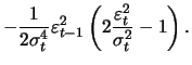 $\displaystyle -\frac{1}{2\sigma_t^4} \varepsilon_{t-1}^2 \left(2\frac{\varepsilon_t^2}{\sigma_t^2}-1\right).$
