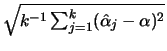 $ \sqrt{k^{-1}\sum_{j=1}^k(\hat{\alpha}_j-\alpha)^2}$