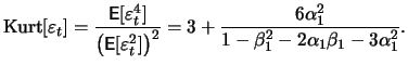 $\displaystyle \mathop{\text{\rm Kurt}}[\varepsilon_t]= \frac{\mathop{\text{\rm\...
...]\right)^2} = 3 + \frac{6\alpha_1^2}{1-\beta_1^2-2\alpha_1\beta_1-3\alpha_1^2}.$