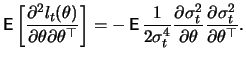 $\displaystyle \mathop{\text{\rm\sf E}}\left[\frac{\partial^2 l_t(\theta)}{\part...
...sigma_t^2}{\partial \theta} \frac{\partial \sigma_t^2}{\partial
\theta^\top }.
$