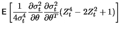 $\displaystyle \mathop{\text{\rm\sf E}}\left[ \frac{1}{4\sigma_t^4} \frac{\parti...
...l \theta}
\frac{\partial \sigma_t^2}{\partial \theta^T}
(Z_t^4-2Z_t^2+1)\right]$