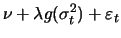 $\displaystyle \nu + \lambda g(\sigma_t^2) + \varepsilon_t$