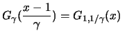 $\displaystyle G_\gamma (\frac{x-1}{\gamma}) = G _{1,1/\gamma} (x)\ $