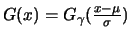 $ G(x) = G_\gamma (\frac{x-\mu}{\sigma}) $