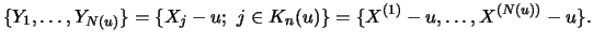 $\displaystyle \{ Y_1, \ldots, Y_{N(u)}\} = \{ X_j - u;\ j \in K_n (u)\} = \{ X^{(1)}-u, \ldots, X^{(N(u))}-u \}. $