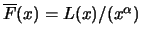 $ \overline{F}(x) =
L(x)/(x^\alpha)$