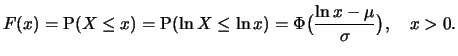 $\displaystyle F(x) = \P(X \le x) = \P(\ln X \le \ln x) = \Phi \big(\frac{\ln x - \mu}{\sigma} \big) , \quad x > 0.$
