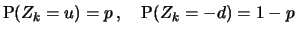 $\displaystyle \P(Z_k = u) = p \, , \quad \P(Z_k = - d) = 1 - p$