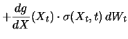$\displaystyle + \frac{dg}{dX} (X_t) \cdot \sigma (X_t, t) \, dW_t$