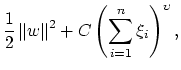 $\displaystyle \frac 12\left\Vert { w}\right\Vert ^2+C\left( \sum\limits_{i=1}^n\xi
_i\right) ^\upsilon,$