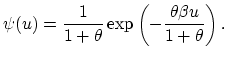 $\displaystyle \psi (u) = \frac{1}{1+\theta}\exp\left(-\frac{\theta \beta u}{1+\theta}\right).$