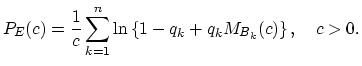 $\displaystyle P_{E}(c)=\frac{1}{c}\sum_{k=1}^{n}\ln \left\{1-q_k+q_k M_{B_k}(c)\right\}, \quad c>0.$