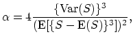 $\displaystyle \alpha=4\frac{\{\mathop{\textrm{Var}}(S)\}^3}{(\mathop{\textrm{E}}[\{S-\mathop{\textrm{E}}(S)\}^3])^2},$