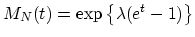$ M_N(t)=\exp\left\{\lambda(e^t-1)\right\}$
