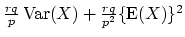 $ \frac{rq}{p}\mathop{\textrm{Var}}(X)+\frac{rq}{p^2}\{\mathop{\textrm{E}}(X)\}^2$