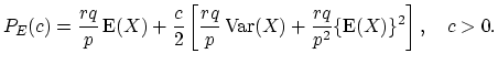$\displaystyle P_{E}(c)=\frac{rq}{p}\mathop{\textrm{E}}(X)+\frac{c}{2}\left [\fr...
...\textrm{Var}}(X)+\frac{rq}{p^2}\{\mathop{\textrm{E}}(X)\}^2\right ], \quad c>0.$