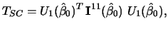 $\displaystyle T_{SC} = U_{1}(\hat \beta_{0})^T\,\mathbf{I}^{11}(\hat \beta_{0})\
U_{1}(\hat
\beta_{0}),$