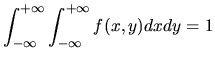 $\displaystyle \int^{+\infty}_{-\infty}\int^{+\infty}_{-\infty} f(x,y)dx dy = 1$