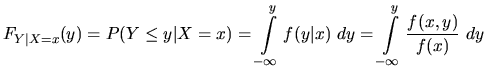 $\displaystyle F_{Y\vert X=x}(y) = P(Y\leq y\vert X=x) = \int\limits_{- \infty}^{y} f(y\vert x) \ dy = \int\limits_{- \infty}^{y} \frac{f(x,y)}{f(x)} \ dy$