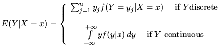 $\displaystyle E(Y\vert X=x) = \left\{ \begin{array}{c} \sum_{j=1}^n y_j f(Y=y_j...
...(y\vert x) \, dy \quad \textrm{ if }Y \ \textrm{continuous} \end{array} \right.$