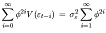 $\displaystyle \sum_{i=0}^{\infty} \phi^{2i} V(\varepsilon_{t-i}) \, =\,
\sigma^2_{\varepsilon} \sum_{i=1}^{\infty}\phi^{2i}$