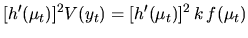 $\displaystyle [h'(\mu_t)]^2 V(y_t) = [h'(\mu_t)]^2 \, k \, f(\mu_t)$