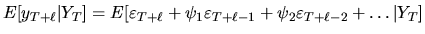 $\displaystyle E[y_{T+\ell}\vert Y_T] =
E[\varepsilon_{T+\ell}+ \psi_1 \varepsilon_{T+\ell-1} +
\psi_2 \varepsilon_{T+\ell-2} + \ldots\vert Y_T]$