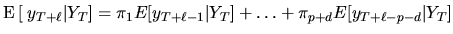 $\displaystyle \textrm{E}\,[\;y_{T+\ell}\vert Y_T] =
\pi_1 E[y_{T+\ell-1}\vert Y_T] + \ldots +
\pi_{p+d} E[y_{T+\ell-p-d}\vert Y_T]$