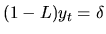 $\displaystyle (1 - L) y_t = \delta
$