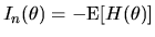 $\displaystyle I_{n}(\theta)=-\textrm{E}[H(\theta)]$
