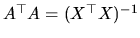 $ A^{\top }A=(X^{\top }X)^{-1}$