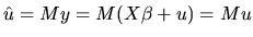 $\displaystyle \hat{u}=My=M(X\beta+u)=Mu$