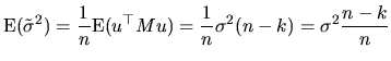 $\displaystyle \textrm{E}(\tilde{\sigma}^{2})=\frac{1}{n}\textrm{E}(u^{\top }Mu)=\frac{1}{n}\sigma^{2}(n-k)=\sigma^{2}\frac{n-k}{n}$