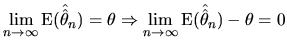 $\displaystyle \lim_{n\rightarrow\infty}\textrm{E}(\hat{\hat{\theta}}_{n})=\theta\Rightarrow\lim_{n\rightarrow\infty} \textrm{E}(\hat{\hat{\theta}}_{n})-\theta=0$