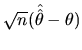$ \sqrt{n}(\hat{\hat{\theta}}-\theta)$